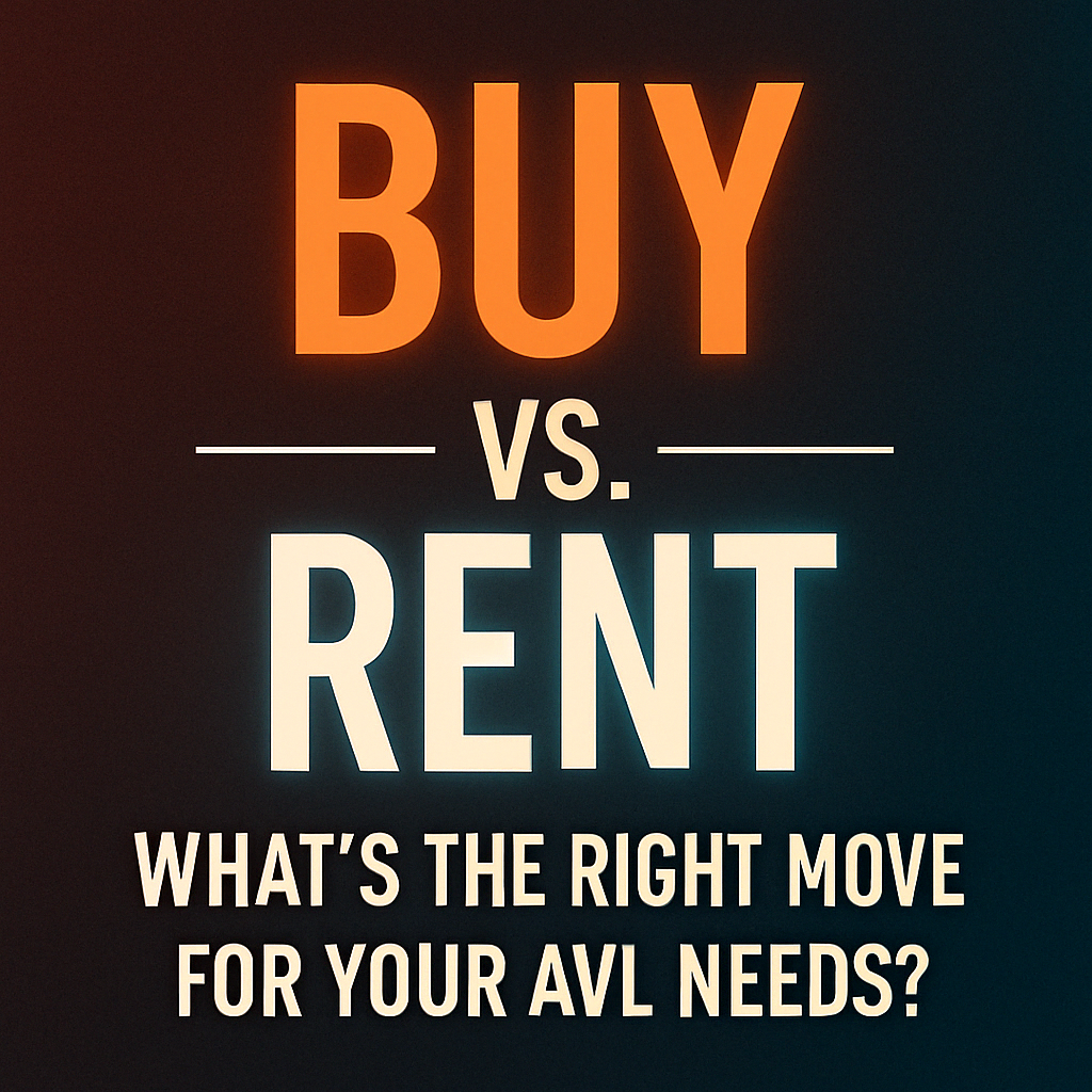 buy vs. rent, what's the right move for your avl needs?
